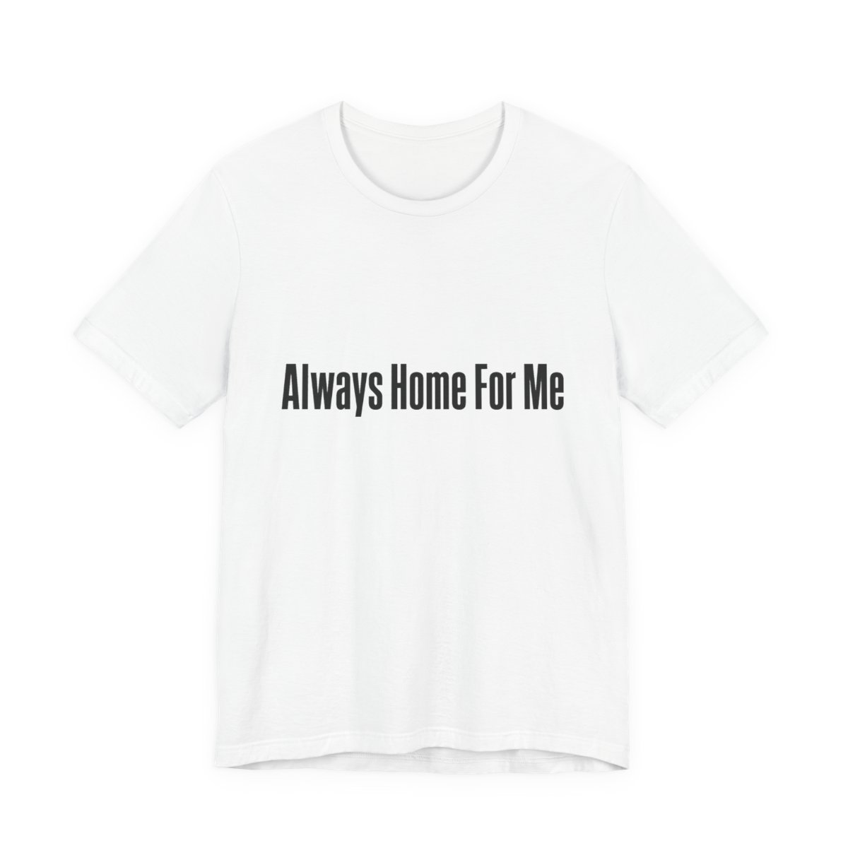 Men’s tee, Always Home For Me