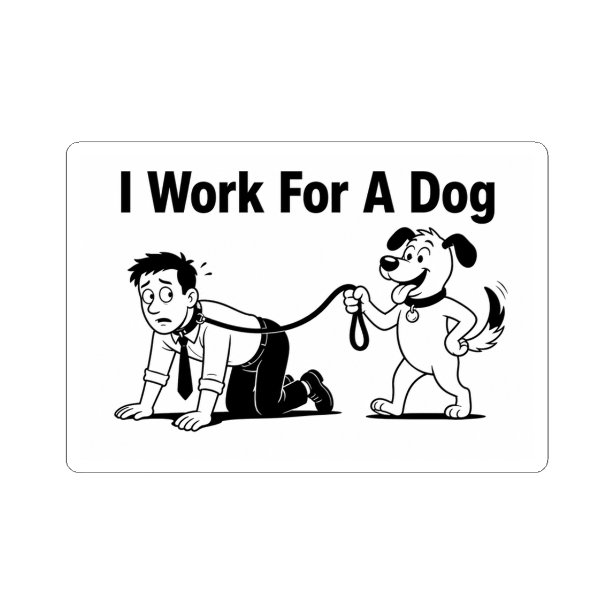 Sticker, I Work For A Dog