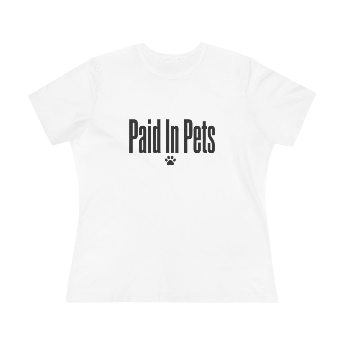 Women’s tee, Paid In Pets