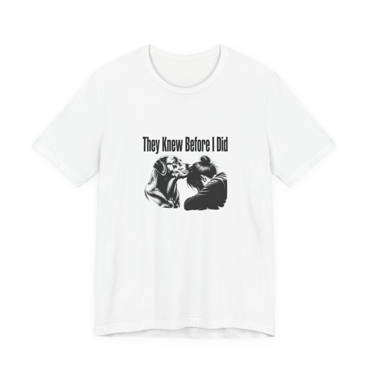 Men’s tee, They Knew Before I Did