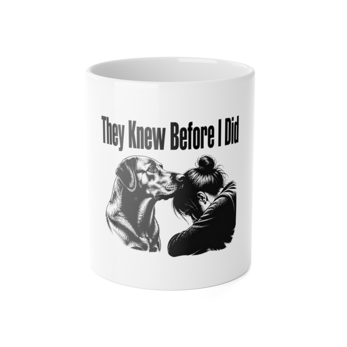Mug, They Knew Before I Did