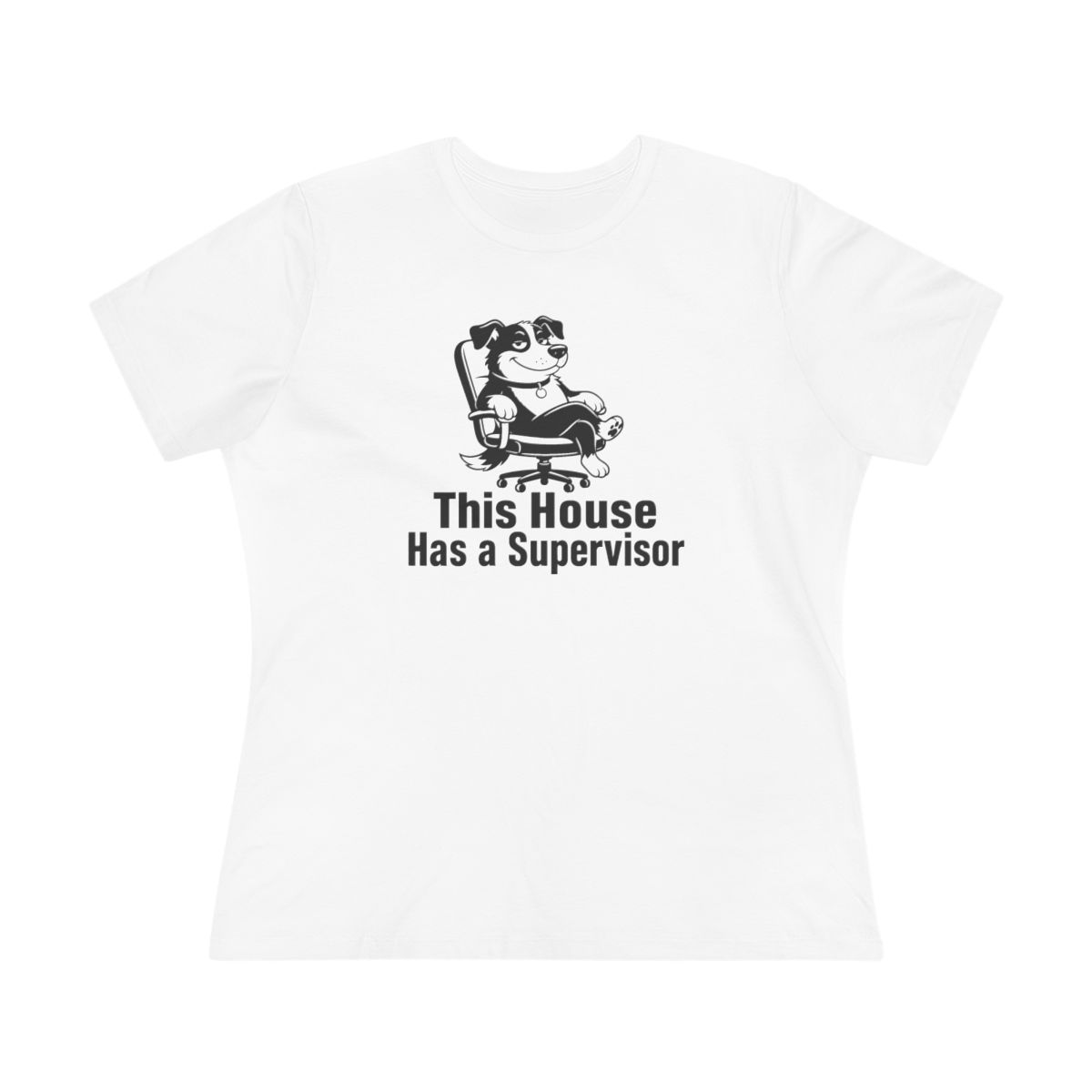 Women’s tee, This House Has a Supervisor