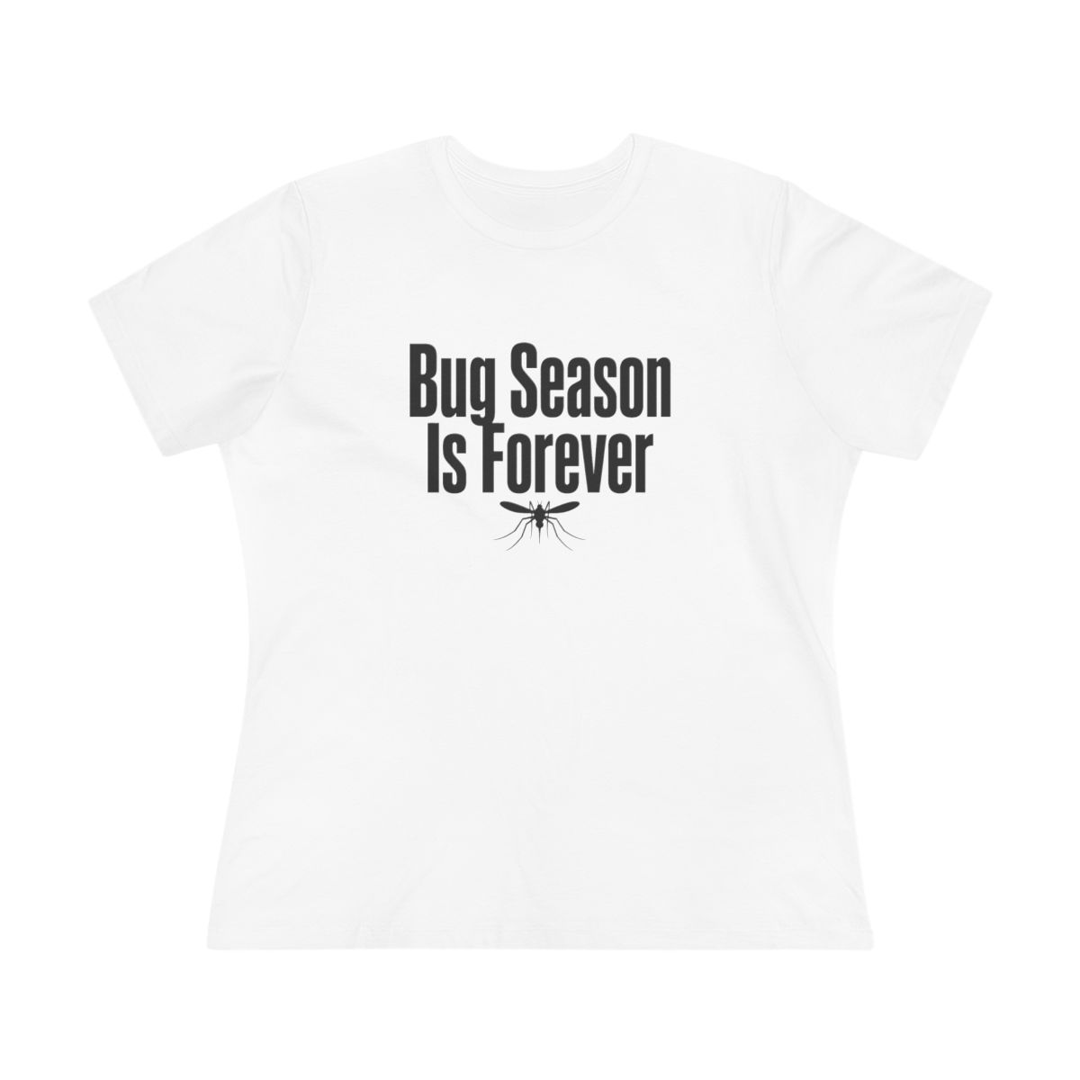 Women’s tee, Bug Season Is Forever