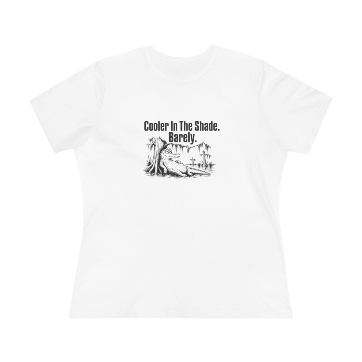 Women’s tee, Cooler In The Shade. Barely.