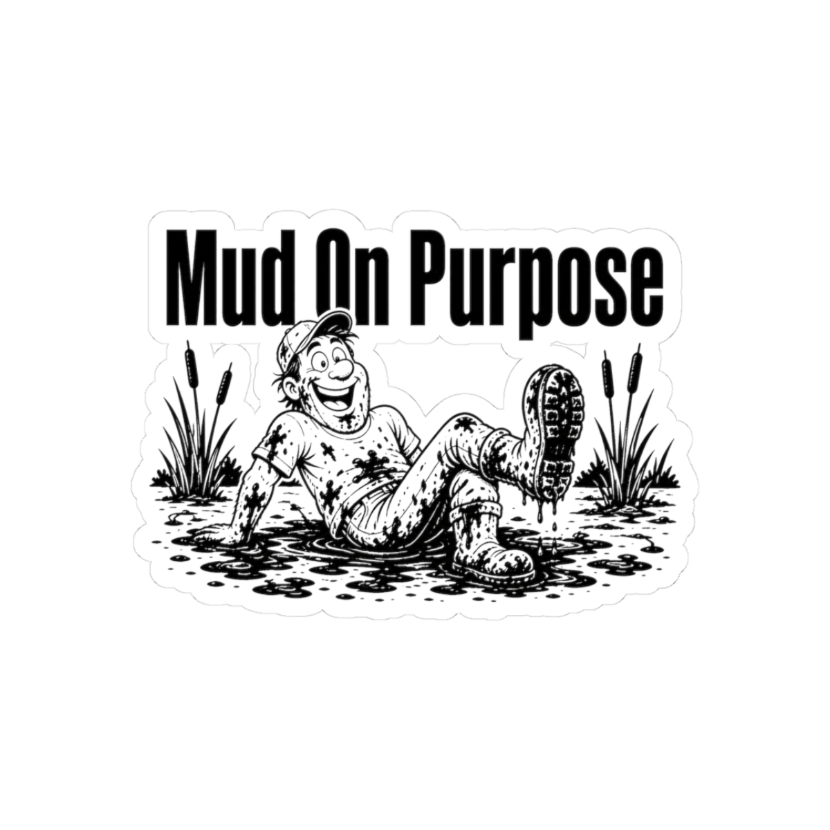 Sticker, Mud On Purpose