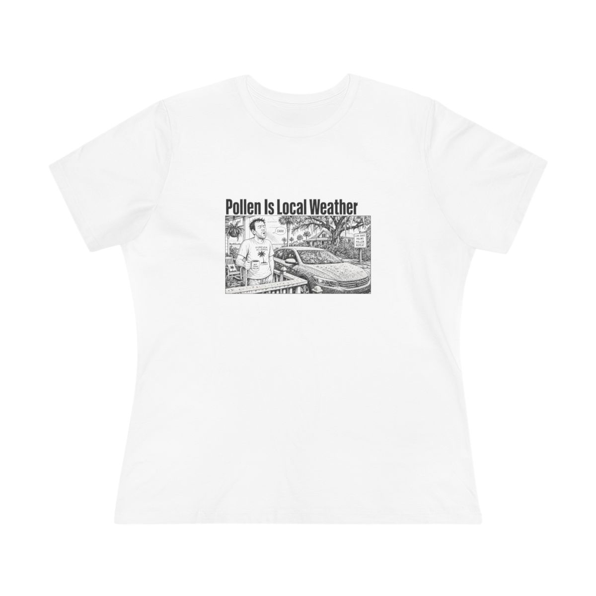 Women’s tee, Pollen Is Local Weather