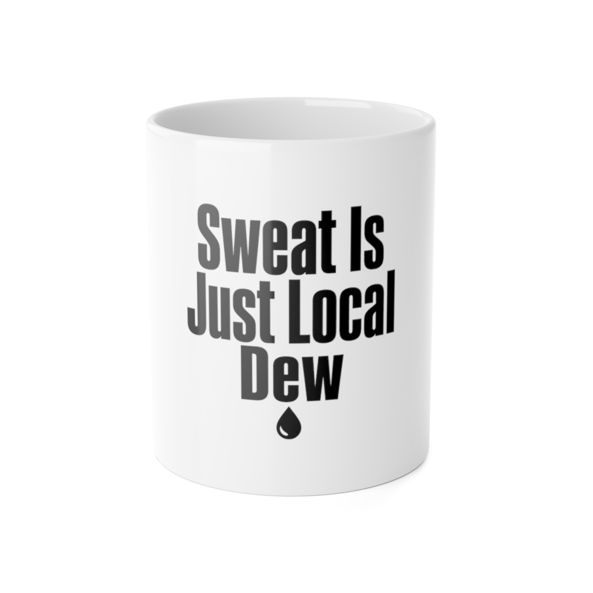 Mug, Sweat Is Just Local Dew