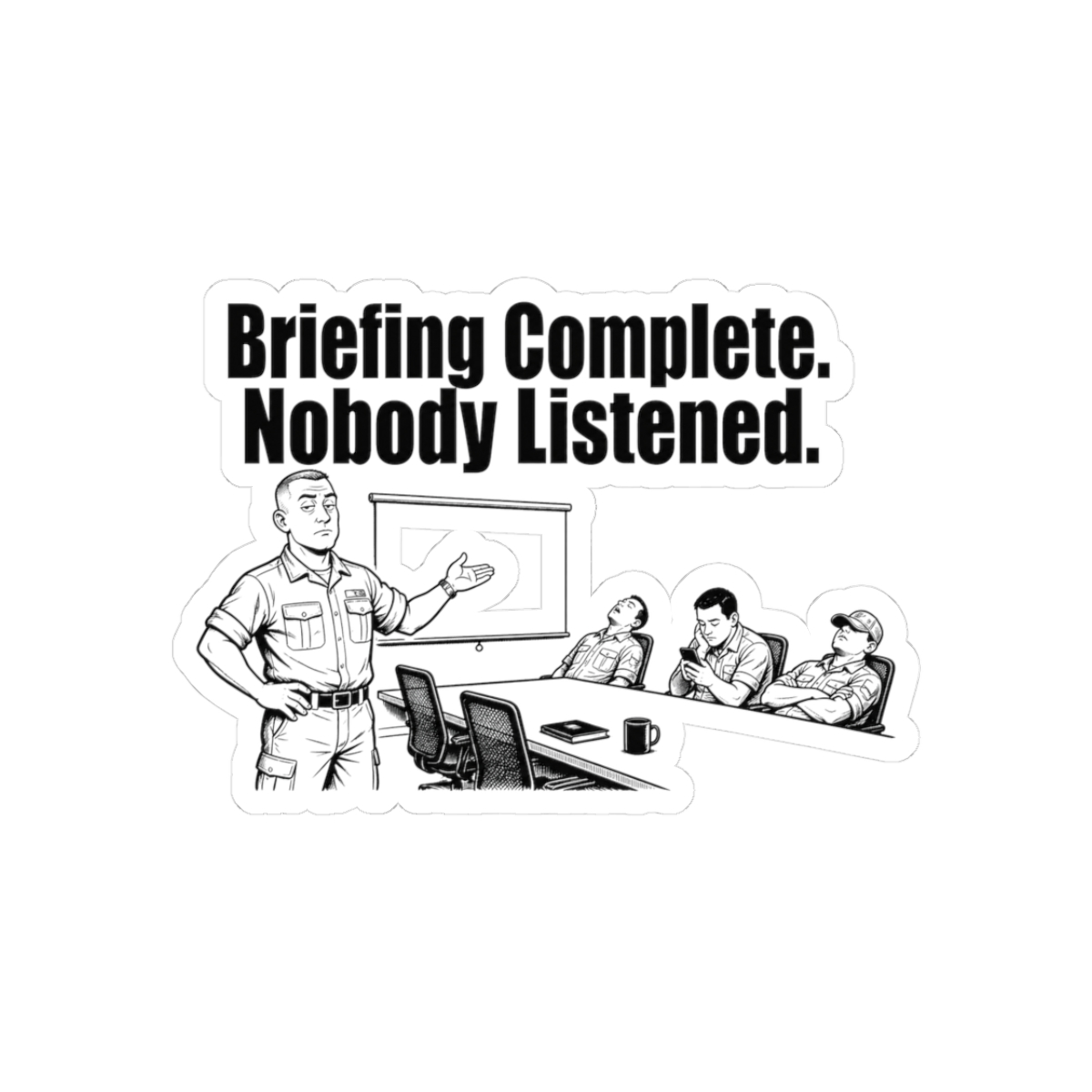 Sticker, Briefing Complete. Nobody Listened.
