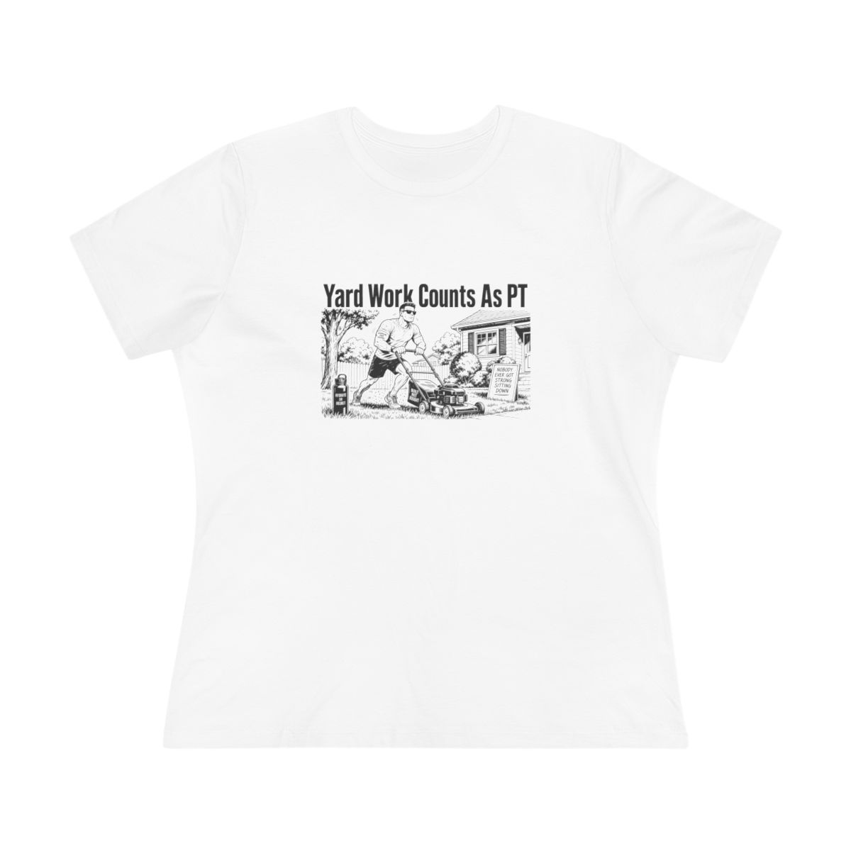 Women’s tee, Yard Work Counts As PT