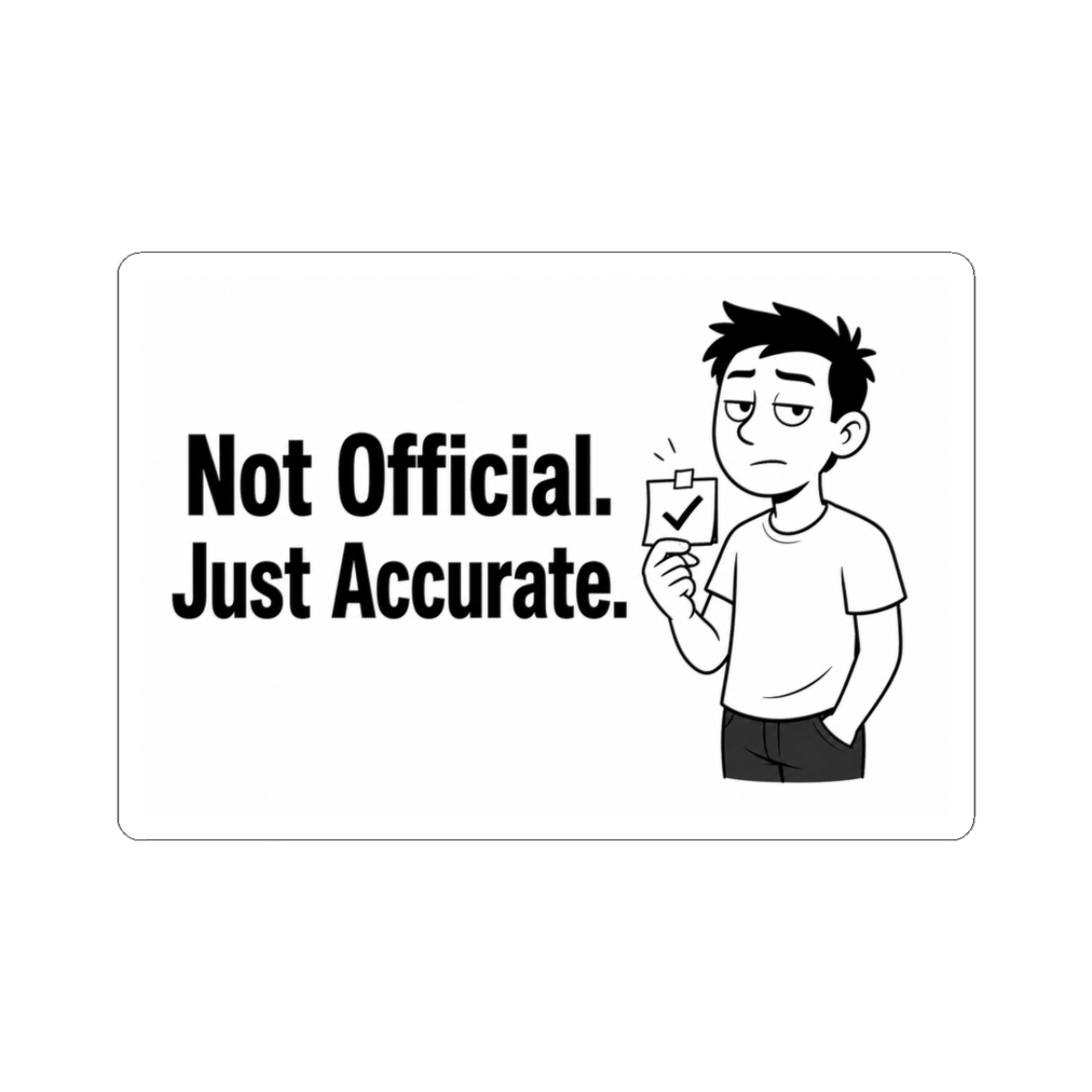 Sticker, Not Official. Just Accurate.