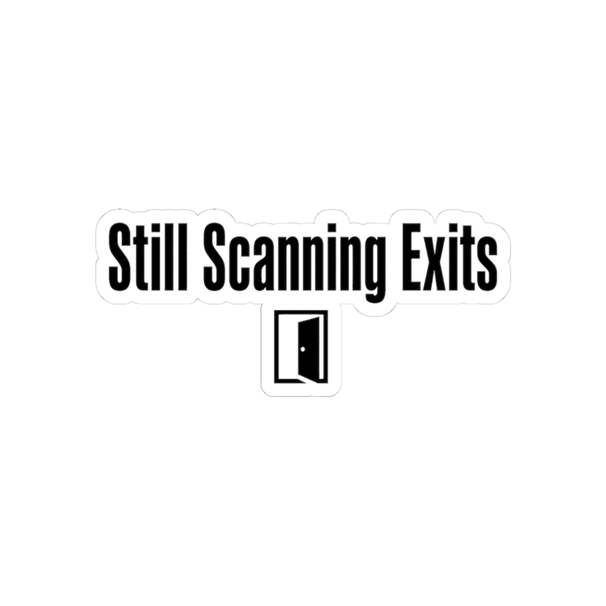 Sticker, Still Scanning Exits