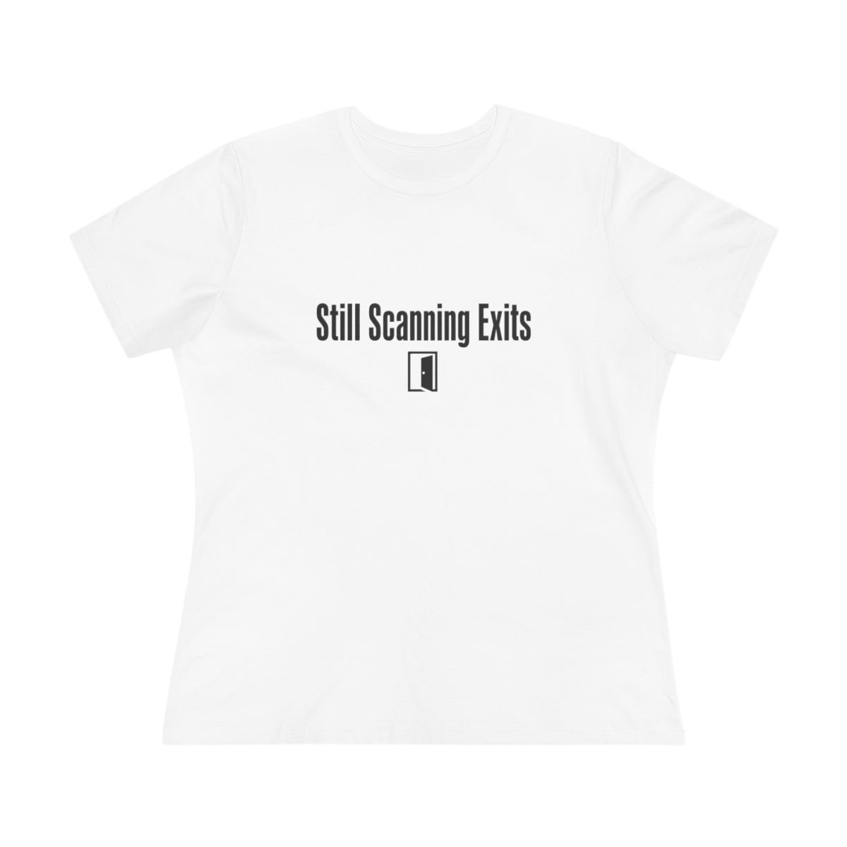 Women’s tee, Still Scanning Exits